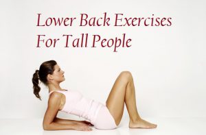 Lower Back Exercises For Tall People