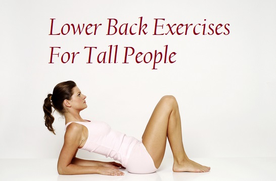 Lower Back Exercises For Tall People