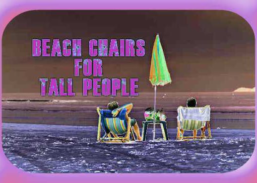 Tall Beach Chairs For Tall People
