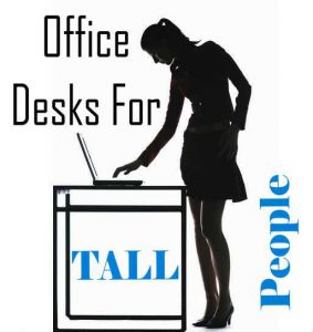 Best Office Desks For Tall People