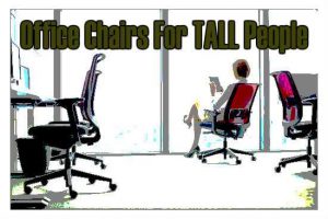 Office Chairs For Tall People