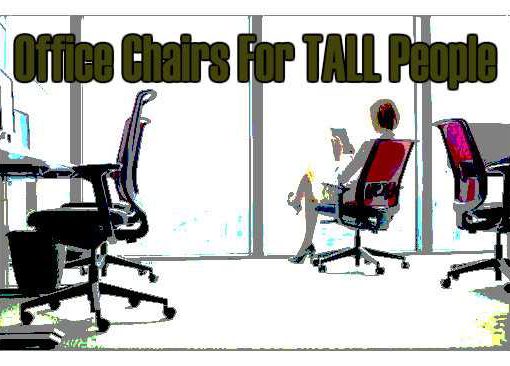 Office Chairs For Tall People