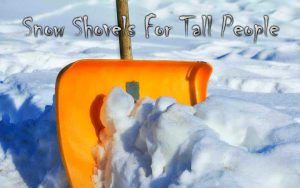 Snow Shovels For Tall People