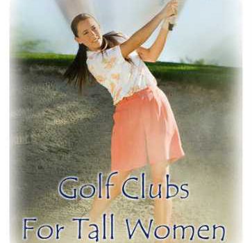 Best Golf Clubs For Tall Women