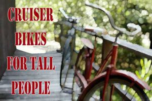 cruiser bikes for tall guys