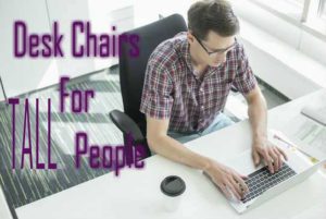 Best Desk Chairs For Tall People