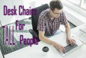 Best Desk Chairs For Tall People People Living Tall