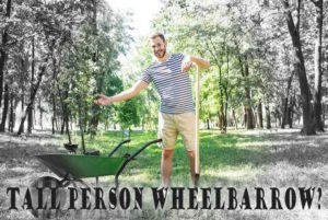 Wheelbarrows For Tall People