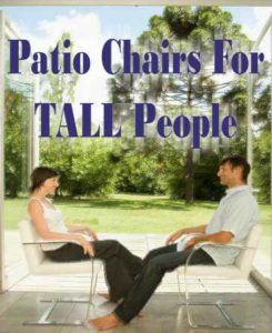Patio Chairs For Tall People