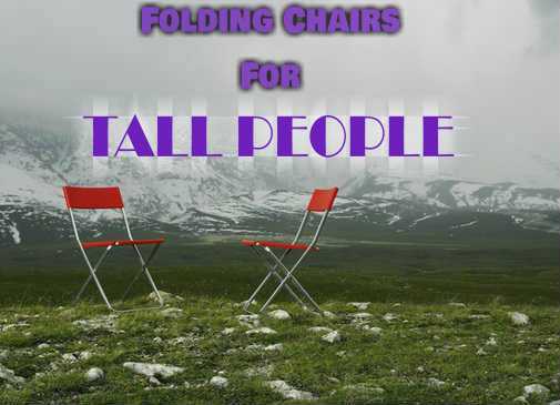 Best Folding Chairs For Tall People