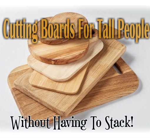 Raised Cutting Boards For Tall People