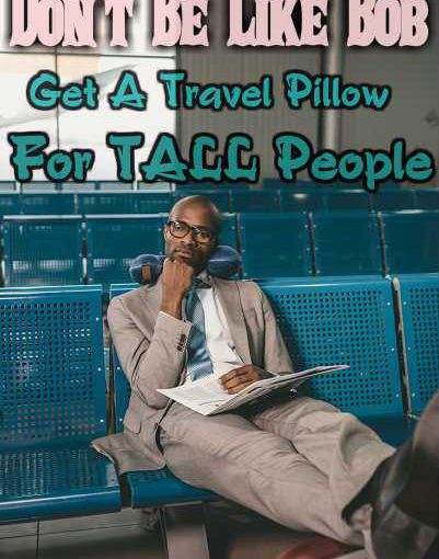Best Travel Pillows For Tall People