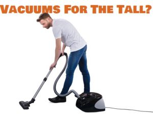Vacuums For Tall People